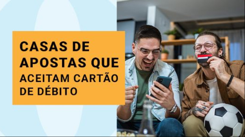 Melhores casas de apostas que aceitam cartão de débito no Brasil em 2024 